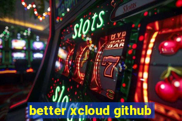 better xcloud github